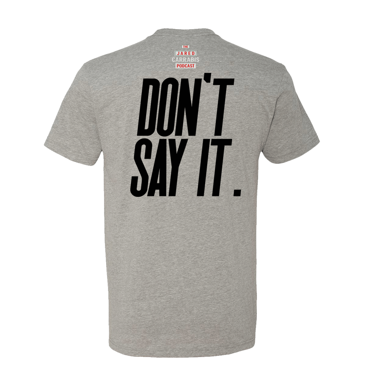 Don't Say It Tee